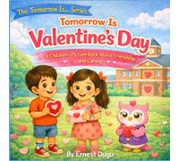 Tomorrow is Valentine's Day: A Children's Picture Book about Friendship and Caring