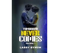 TOMORROW NEVER COMES: VOL 1