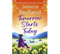Tomorrow Starts Today: A BRAND NEW heartwarming story of second chances by the million copy bestseller Jessica Redland