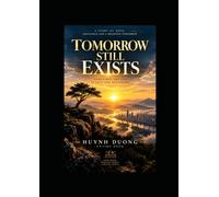 TOMORROW STILL EXISTS: A Novel About Hope, Family, and the Courage to Begin Again