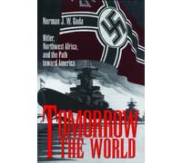 Tomorrow the World: Hitler, Northwest Africa, and the Path Toward America