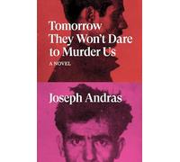 Tomorrow They Won't Dare to Murder Us