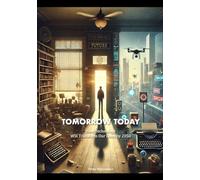 TOMORROW TODAY: How Technology Will Transform Our Lives by 2050