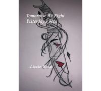 Tomorrow We Fight Yesterday's Men Lizzie Rose