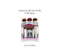 Tomorrow We Get To Do It All Again