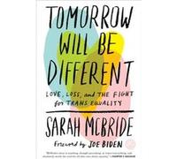 Tomorrow Will Be Different: Love, Loss, and the Fight for Trans Equality
