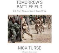 Tomorrow's Battlefield : U.S. Proxy Wars and Secret Ops in Africa - [Version Originale] Inconnu (Auteur)