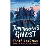 Tomorrow's Ghost A pacy historical ghost adventure story from the Carnegie Medal-winning author of BUFFALO SOLDIER, perfect for age 9, 10, 11, 12 - Tanya Landman - Walker Books - ebook (ePub) - Livre