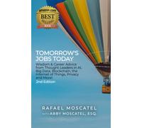 Tomorrow's Jobs Today: Wisdom & Career Advice From Thought Leaders In Ai, Big Data, Blockchain, The Internet Of Things, Privacy, And More
