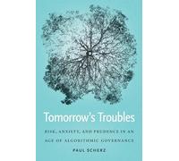 Tomorrow's Troubles: Risk, Anxiety, and Prudence in an Age of Algorithmic Governance