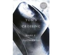 Mark Z. Danielewski – Tom's Crossing – Roman – Broché