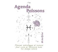 Ton Agenda astrologique 2026 Poissons - Ton Guide de Vie Solaire et Lunaire: Un planner bien-être inspiré de ton signe astrologique pour te connecter ... ton année 2026 avec clarté et confiance.