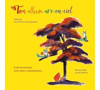 Ton album arc-en-ciel: Livre de naissance pour famille homoparentale