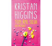 Ton âme soeur (ou presque): le nouveau roman feel good de Kristan Higgins !