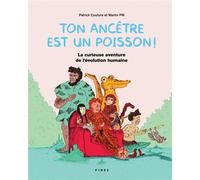 Ton ancêtre est un poisson ! La curieuse aventure de l'évolution humaine - Patrick Couture - Fides - broché - Document jeunesse