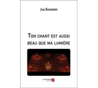 Ton Chant Est Aussi Beau Que Ma Lumière