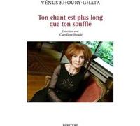 Ton chant est plus long que ton souffle Vénus Khoury-Ghata (Auteur), Caroline Boide (Contributions)