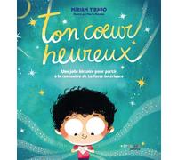 Ton coeur heureux – Une jolie histoire pour partir à la rencontre de ta force intérieure