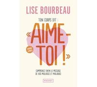 Ton corps dit : "Aime-toi !" - Version express - Les malaises et maladies et leurs messages
