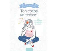 Ton corps, un trésor ! - Guide pour comprendre les changements de la puberté