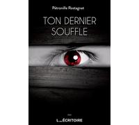 Ton dernier souffle - Pétronille Rostagnat - L'Ecritoire - broché - Roman