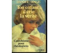 Ton enfant, il crie la vérité