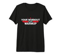 Ton entraînement est Mon échauffement T-Shirt Haut de Gamme