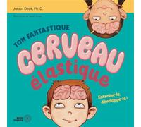 Ton fantastique cerveau élastique - Entraîne-le, développe-le ! - JoAnn Deak - Midi Trente - broché - Document jeunesse