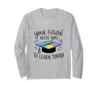 Ton Futur a Besoin Que tu apprennes aujourd’Hui Manche Longue