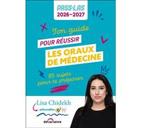Ton guide pour réussir les oraux de médecine - PASS et LAS 2026-2027 85 sujets pour te préparer - Lisa Chidekh - Ediscience - broché - Scolaire / Universitaire