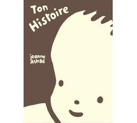Ton Histoire - Jeanne Ashbé - Ecole Des Loisirs - cartonné - Album éveil dès la naissance