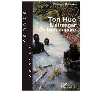 Ton huo L'étranger de bon augure - Doulaye Danioko - L'harmattan - broché - Récit