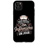 Ton Infirmiere Un Jour Soyer Gentille avec Moi Coque pour iPhone 11 Pro Max