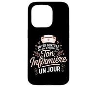 Ton Infirmiere Un Jour Soyer Gentille avec Moi Coque pour iPhone 15 Pro
