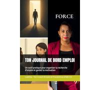 TON JOURNAL DE BORD EMPLOI: Un outil pratique pour organiser ta recherche d'emploi et garder ta motivation