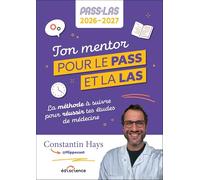Ton mentor pour le PASS et la LAS - 2026-2027: La méthode à suivre pour réussir tes études de médecine