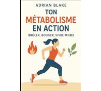 Ton métabolisme en action : brûler, bouger, vivre mieux
