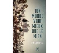 Ton monde vaut mieux que le mien Françoise-Marie Santucci (Auteur)