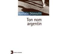 Ton nom argentin Nathalie Démoulin (Auteur)