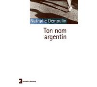 Ton nom argentin - Nathalie Démoulin - Rouergue - broché - Roman