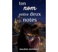Ton nom entre deux notes: Une romance intense entre destin, passion et liens invisibles