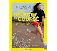 Ton objectif, ta course Le guide pour révéler votre plus beau potentiel - Marine Gibard - Cours p'tite tomate - Marabout - broché - Guide