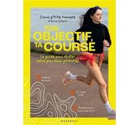 Ton objectif, ta course Le guide pour révéler votre plus beau potentiel - Marine Gibard - Cours p'tite tomate - Marabout - broché - Guide
