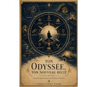 Ton Odyssée, Ton nouveau récit: Un guide narratif inspiré de l’Odyssée d’Homère