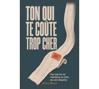Ton oui te coûte trop cher: Pour que ton oui redevienne un choix, pas une obligation