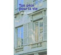 Ton père pour la vie - Antoine Silber - Arlea - broché - Roman