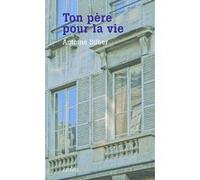 Ton père pour la vie Antoine Silber (Auteur)