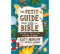 Ton petit guide pour lire la Bible Explore le livre le plus important au monde - Katy Morgan - Blf Europe - broché - Document jeunesse