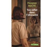 Ton reflet dans l'obscurité Edition en gros caractères - Florence Roche - Libra Diffusio - broché - Roman