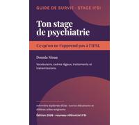 Ton stage de psychiatrie: Guide de survie IFSI et aide-soignant, référentiel 2026 : savoir quoi écrire dès le premier jour , transmissions ciblées, méthode DAR et cadres légaux